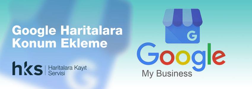 Google haritalara işyeri ekleme